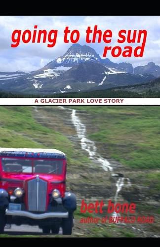 Cover image for Going To The Sun Road: A Glacier Park Love Story