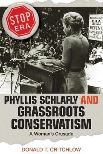 Cover image for Phyllis Schlafly and Grassroots Conservatism: A Woman's Crusade