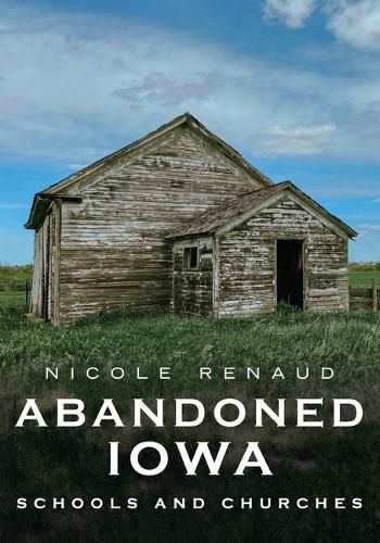 Cover image for Abandoned Iowa: Schools and Churches