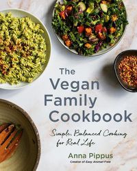 Cover image for The Vegan Family Cookbook: Simple, Balanced Cooking for Real Life
