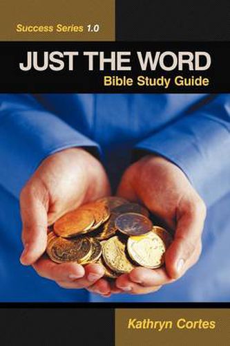 Cover image for Just the Word Success Series 1.0: Bible Study Guide