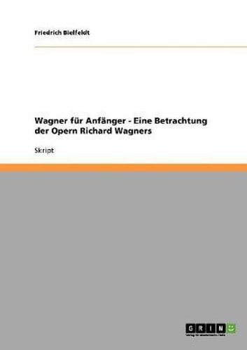 Cover image for Wagner fur Anfanger. Eine Betrachtung der Opern Richard Wagners