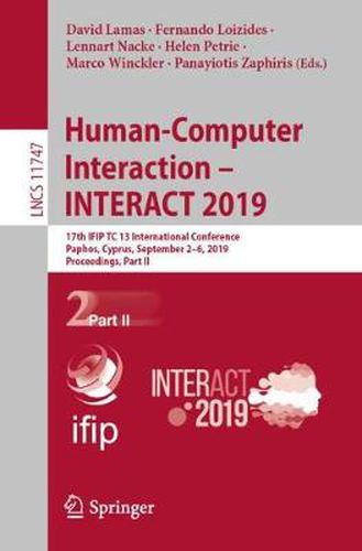 Cover image for Human-Computer Interaction - INTERACT 2019: 17th IFIP TC 13 International Conference, Paphos, Cyprus, September 2-6, 2019, Proceedings, Part II