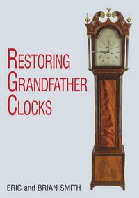 Cover image for Restoring Grandfather Clocks