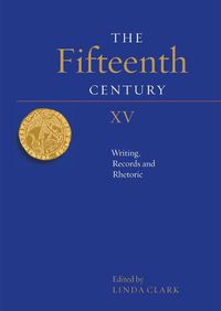 Cover image for The Fifteenth Century XV: Writing, Records and Rhetoric