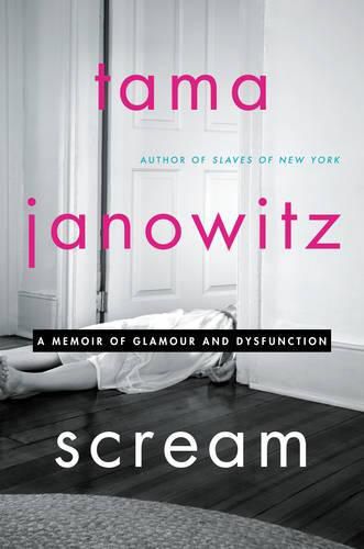 Scream: A Memoir of Glamour and Dysfunction