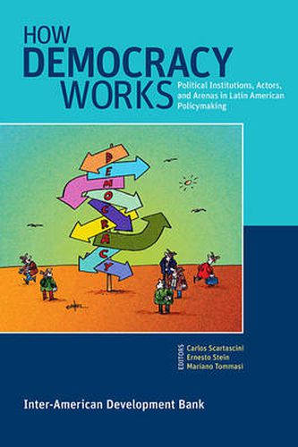 Cover image for How Democracy Works: Political Institutions, Actors, and Arenas in Latin American Policymaking