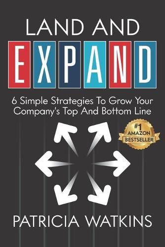 Cover image for Land and EXPAND: 6 Simple Strategies to Grow Your Company's Top and Bottom Line