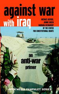 Cover image for Against War with Iraq: An Anti-war Primer