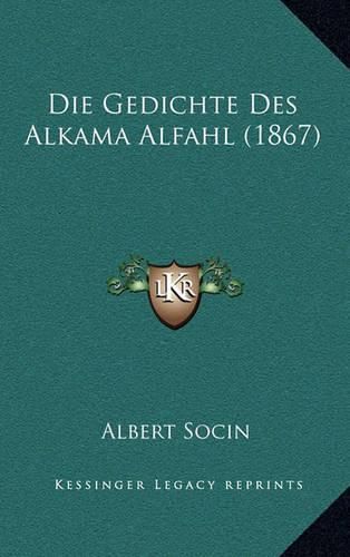 Cover image for Die Gedichte Des Alkama Alfahl (1867)