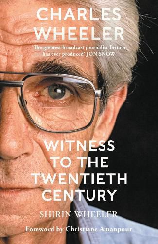 Cover image for Charles Wheeler - Witness to the Twentieth Century