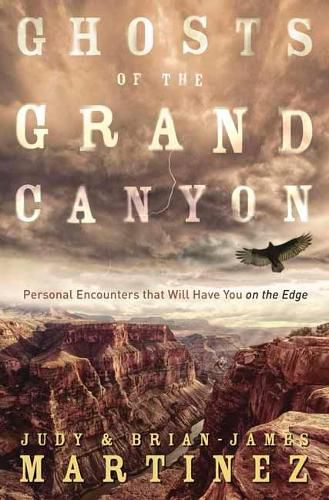 Cover image for Ghosts of the Grand Canyon: Personal Encounters that Will Have You on the Edge