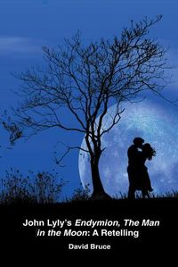 Cover image for John Lyly's Endymion, The Man in the Moon