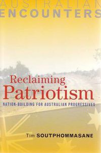 Cover image for Reclaiming Patriotism: Nation-Building for Australian Progressives