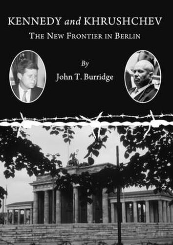 Cover image for Kennedy and Khrushchev: The New Frontier in Berlin