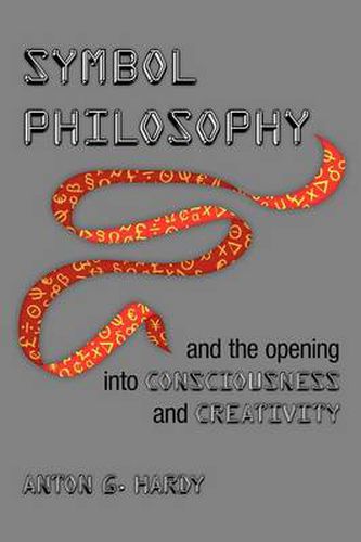 Cover image for Symbol Philosophy and the Opening Into Consciousness and Creativity: And the Opening Into Consciousness and Creativity