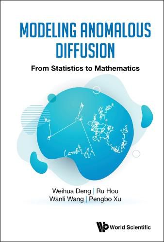 Modeling Anomalous Diffusion: From Statistics To Mathematics