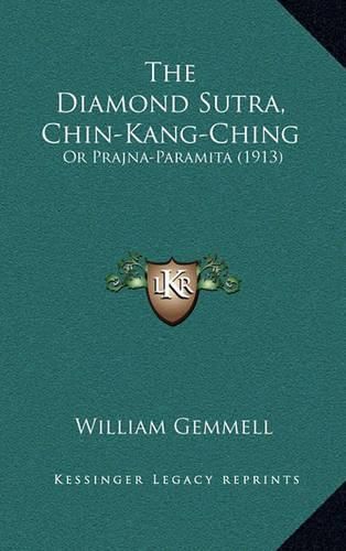 Cover image for The Diamond Sutra, Chin-Kang-Ching: Or Prajna-Paramita (1913)