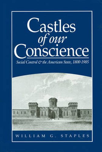 Cover image for Castles of our Conscience - Social Control and the American State 1800-1985