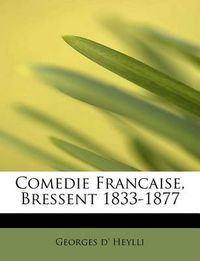 Cover image for Comedie Francaise, Bressent 1833-1877