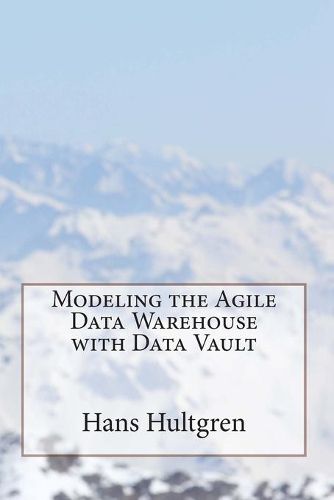 Cover image for Modeling the Agile Data Warehouse with Data Vault