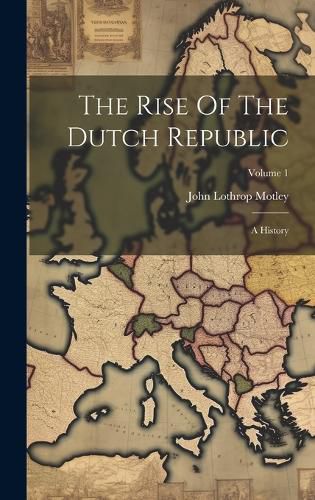 Cover image for The Rise Of The Dutch Republic