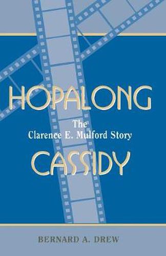 Cover image for Hopalong Cassidy: The Clarence E. Mulford Story