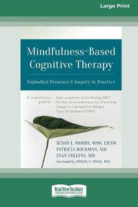 Cover image for Mindfulness-Based Cognitive Therapy: Embodied Presence and Inquiry in Practice (16pt Large Print Edition)