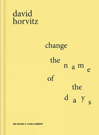 Cover image for David Horvitz: Change the Name of the Days