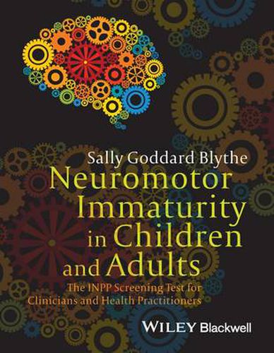 Cover image for Neuromotor Immaturity in Children and Adults - The  INPP Screening Test for Clinicians and Health Practitioners