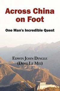 Cover image for Across China on Foot - One Man's Incredible Quest