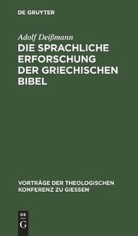 Cover image for Die Sprachliche Erforschung Der Griechischen Bibel: Ihr Gegenwartiger Stand Und Ihre Aufgaben