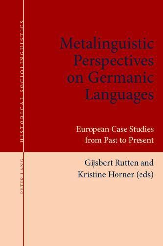 Metalinguistic Perspectives on Germanic Languages: European Case Studies from Past to Present