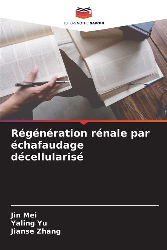 Cover image for Regeneration renale par echafaudage decellularise