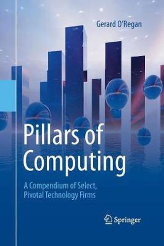 Cover image for Pillars of Computing: A Compendium of Select, Pivotal Technology Firms