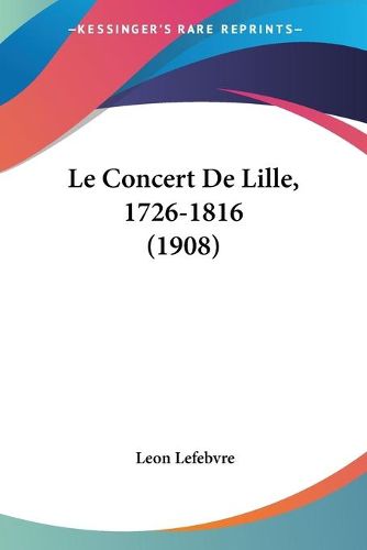 Cover image for Le Concert de Lille, 1726-1816 (1908)