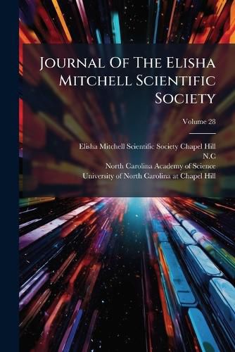 Cover image for Journal Of The Elisha Mitchell Scientific Society; Volume 28