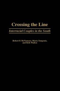 Cover image for Crossing the Line: Interracial Couples in the South