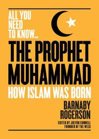 Cover image for The Prophet Muhammad: How Islam was Born