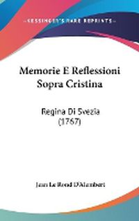 Cover image for Memorie E Reflessioni Sopra Cristina: Regina Di Svezia (1767)