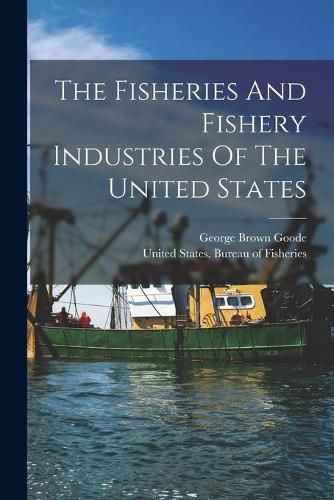 Cover image for The Fisheries And Fishery Industries Of The United States