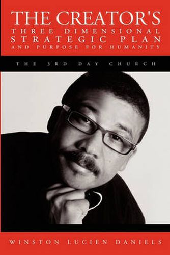 Cover image for The Creator's Three Dimensional Strategic Plan and Purpose for Humanity: The 3rd Day Church.