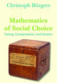 Cover image for Mathematics of Social Choice: Voting, Compensation, and Division