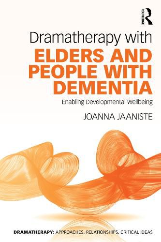 Cover image for Dramatherapy with Elders and People with Dementia: Enabling Developmental Wellbeing