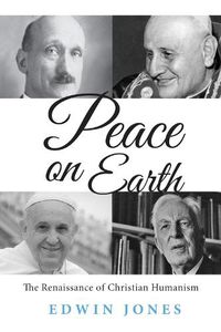 Cover image for Peace on Earth: The Renaissance of Christian Humanism