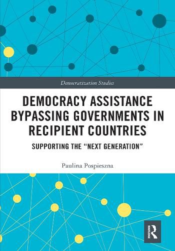 Democracy Assistance Bypassing Governments in Recipient Countries: Supporting the  Next Generation