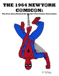 Cover image for The 1964 New York Comicon: The True Story Behind the World's First Comic Book Convention