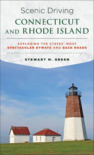 Cover image for Scenic Driving Connecticut and Rhode Island: Exploring the States' Most Spectacular Byways and Back Roads