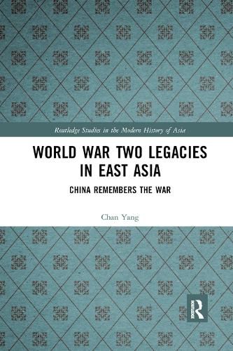 Cover image for World War Two Legacies in East Asia: China Remembers the War