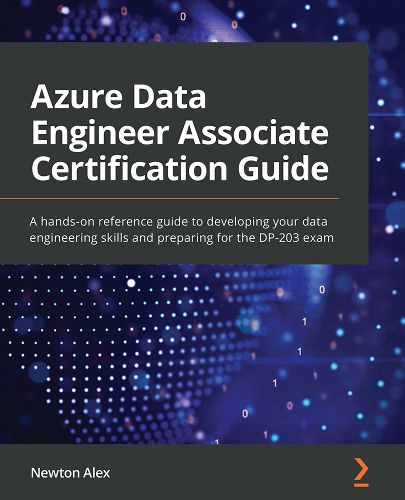 Cover image for Azure Data Engineer Associate Certification Guide: A hands-on reference guide to developing your data engineering skills and preparing for the DP-203 exam